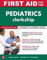 First Aid for the Pediatrics Clerkship, Fourth Edition - Ganti, Latha; Kaufman, Matthew
