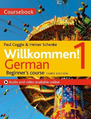 Willkommen! 1 (Third edition) German Beginner's course - Heiner Schenke, Paul Coggle, Paul Coggle Esq