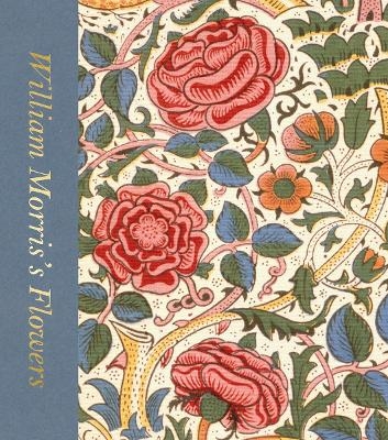 William Morris&rsquo;s Flowers (Victoria and Albert Museum) - Rowan Bain