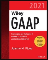 Wiley GAAP 2021 – Interpretation and Application of Generally Accepted Accounting Principles - Flood, J