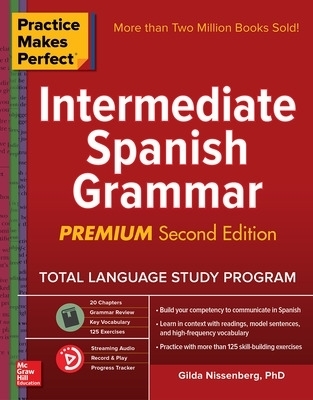 Practice Makes Perfect: Intermediate Spanish Grammar, Premium Second Edition - Gilda Nissenberg