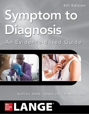 Symptom to Diagnosis An Evidence Based Guide, Fourth Edition - Scott Stern, Adam S. Cifu, Diane Altkorn