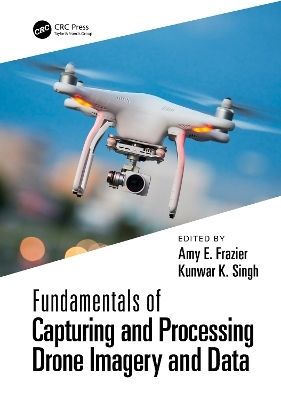 Fundamentals of Capturing and Processing Drone Imagery and Data