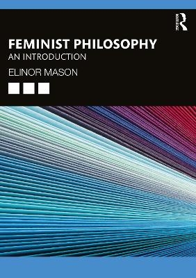 Feminist Philosophy - Elinor Mason
