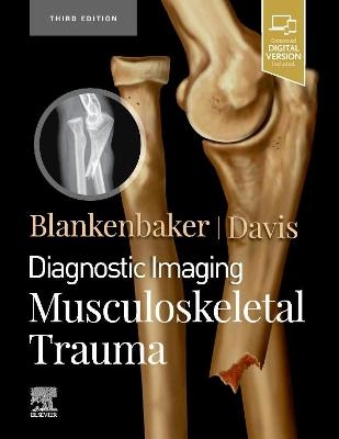 Diagnostic Imaging: Musculoskeletal Trauma - Donna G. Blankenbaker, Kirkland W. Davis