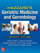 Hazzard's Geriatric Medicine and Gerontology, Seventh Edition - Halter, Jeffrey; Ouslander, Joseph; Studenski, Stephanie; High, Kevin; Asthana, Sanjay