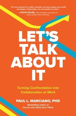 Let&rsquo;s Talk About It: Turning Confrontation into Collaboration at Work - Paul Marciano