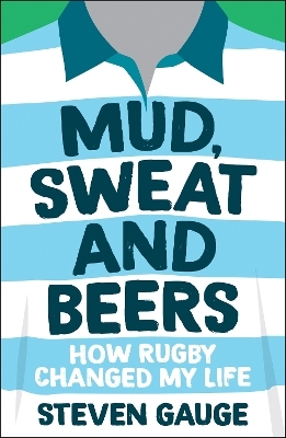 Mud, Sweat and Beers - Steven Gauge