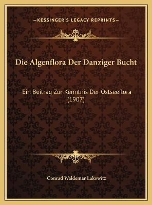 Die Algenflora Der Danziger Bucht - Conrad Waldemar Lakowitz
