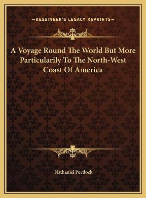 A Voyage Round The World But More Particularily To The North-West Coast Of America