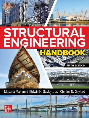 Structural Engineering Handbook, Fifth Edition - Mustafa Mahamid, Edwin H. Gaylord, Charles Gaylord