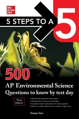 5 Steps to a 5: 500 AP Environmental Science Questions to Know by Test Day, Third Edition - Inc. Anaxos  NA