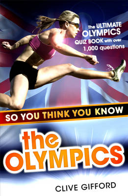 So You Think You Know: The Olympics -  Clive Gifford