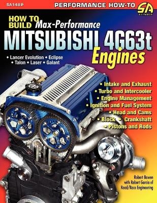 How to Build Max-Performance Mitsubishi 4g63t Engines - Robert Bowen, Robert Garcia