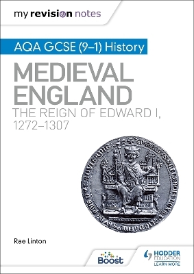 My Revision Notes: AQA GCSE (9&ndash;1) History: Medieval England: the reign of Edward I, 1272&ndash;1307 - Rae Linton