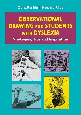 Observational Drawing for Students with Dyslexia - Qona Rankin, Howard Riley