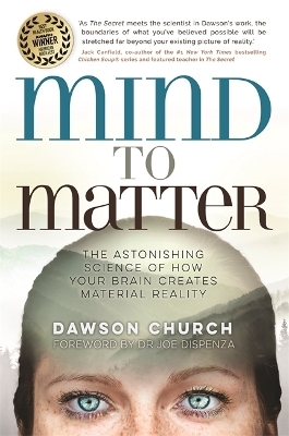 Mind to Matter - Dawson Church  PhD
