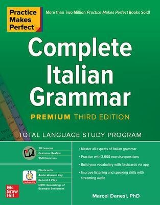 Practice Makes Perfect: Complete Italian Grammar, Premium Third Edition - Marcel Danesi