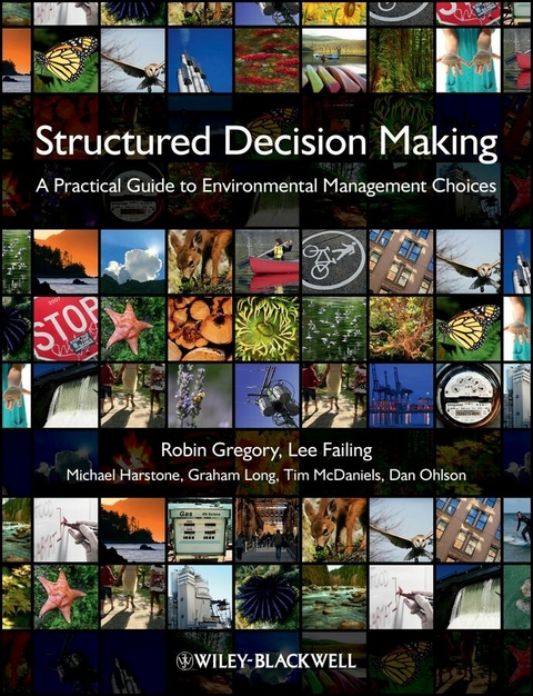 Structured Decision Making - Robin Gregory, Lee Failing, Michael Harstone, Graham Long, Tim McDaniels, Dan Ohlson