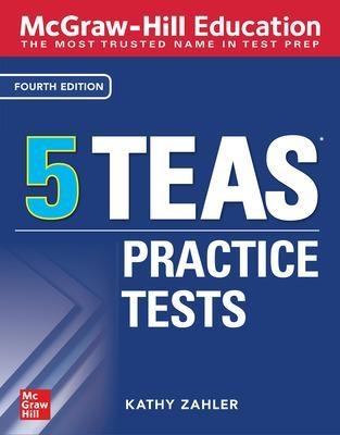 McGraw-Hill Education 5 TEAS Practice Tests, Fourth Edition - Kathy Zahler