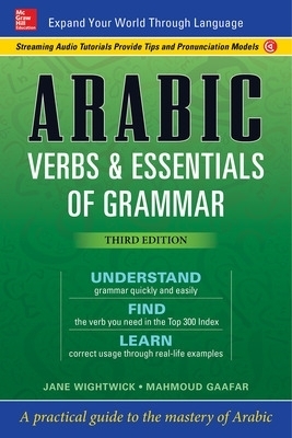 Arabic Verbs & Essentials of Grammar, Third Edition - Jane Wightwick, Mahmoud Gaafar
