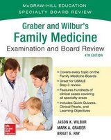 Graber and Wilbur's Family Medicine Examination and Board Review, Fourth Edition - Wilbur, Jason; Graber, Mark; Ray, Brigit