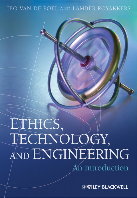 Ethics, Technology, and Engineering -  Ibo van de Poel,  Lamber Royakkers