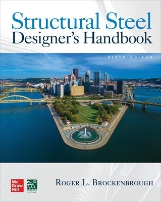 Structural Steel Designer's Handbook, Sixth Edition - Roger Brockenbrough, Frederick Merritt