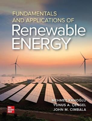 Fundamentals and Applications of Renewable Energy - Mehmet Kanoglu, Yunus Cengel, John Cimbala