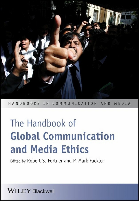 The Handbook of Global Communication and Media Ethics - 