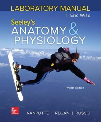 Laboratory Manual by Wise for Seeley's Anatomy and Physiology - Eric Wise