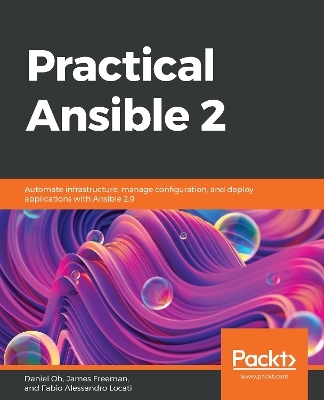 Practical Ansible 2 - Daniel Oh, James Freeman, Fabio Alessandro Locati
