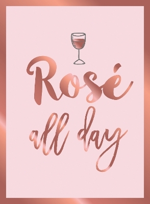 Rosé All Day - Summersdale Publishers