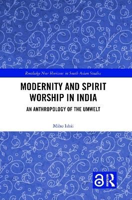 Modernity and Spirit Worship in India - Miho Ishii