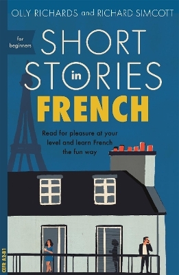 Short Stories in French for Beginners - Olly Richards, Richard Simcott