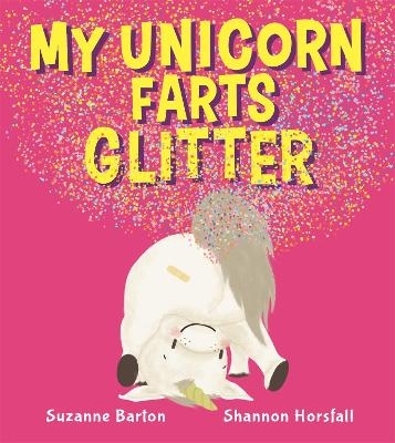 My Unicorn Farts Glitter - Suzanne Barton