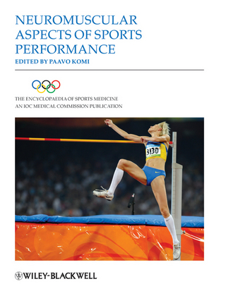 The Encyclopaedia of Sports Medicine, An IOC Medical Commission Publication, Volume XVII, Neuromuscular Aspects of Sports Performance