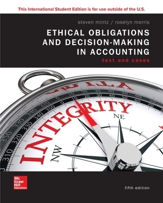 ISE Ethical Obligations and Decision-Making in Accounting: Text and Cases - Steven Mintz, Roselyn Morris