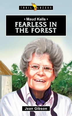 Maud Kells:  Fearless in the Forest - Jean Gibson