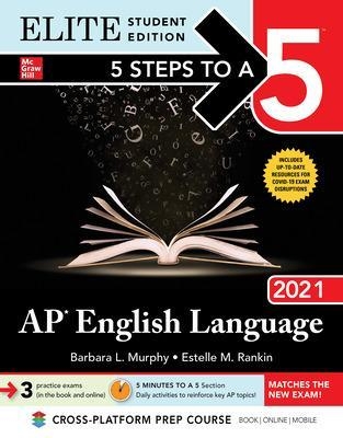 5 Steps to a 5: AP English Language 2021 Elite Student Edition - Barbara Murphy, Estelle Rankin
