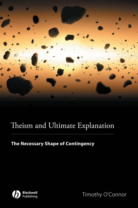 Theism and Ultimate Explanation - Timothy O'Connor