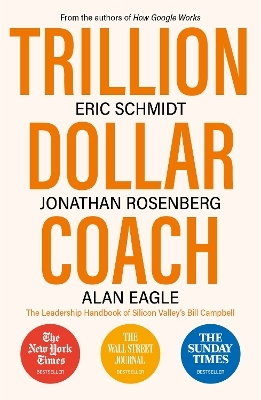 Trillion Dollar Coach - Eric Schmidt  III, Jonathan Rosenberg, Alan Eagle