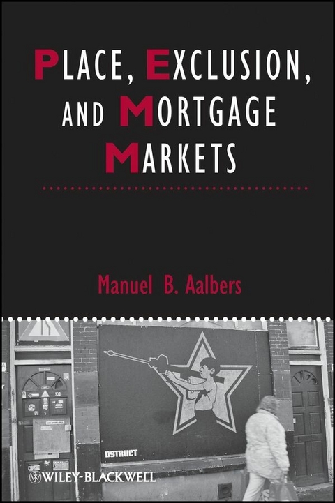 Place, Exclusion and Mortgage Markets - Manuel B. Aalbers