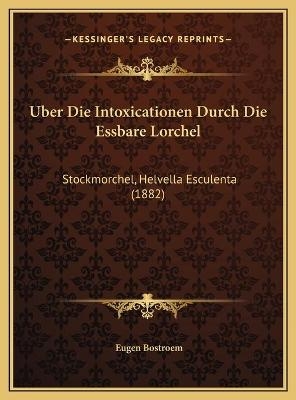 Uber Die Intoxicationen Durch Die Essbare Lorchel