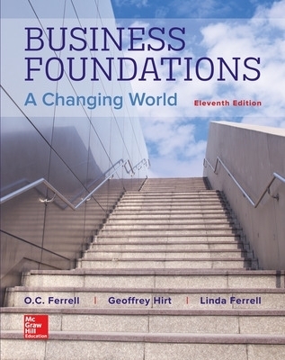Business Foundations: A Changing World - O. C. Ferrell, Geoffrey Hirt, Linda Ferrell