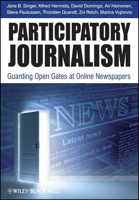 Participatory Journalism - Jane B. Singer, David Domingo, Ari Heinonen, Alfred Hermida, Steve Paulussen, Thorsten Quandt, Zvi Reich, Marina Vujnovic