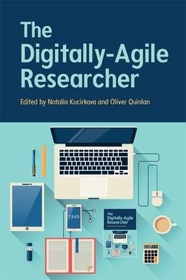 The Digitally-Agile Researcher - Natalia Kucirkova, Oliver Quinlan