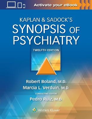 Kaplan & Sadock&rsquo;s Synopsis of Psychiatry - Robert Boland, Marcia Verduin, Dr. Pedro Ruiz