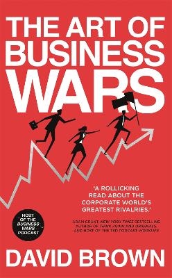 The Art of Business Wars - David Brown, Business Wars