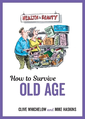 How to Survive Old Age - Clive Whichelow, Mike Haskins